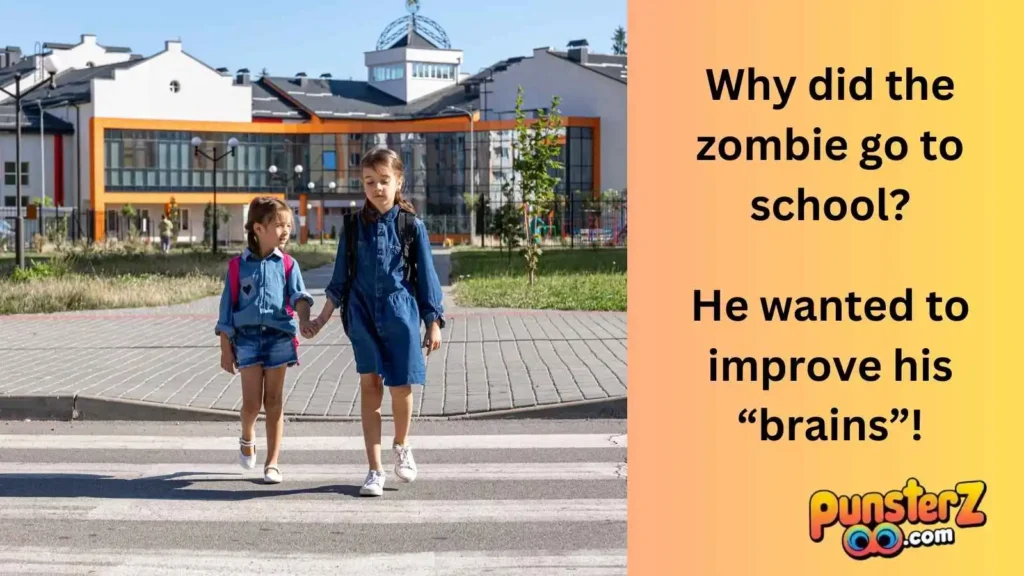  Why Did the Zombie Go to School?