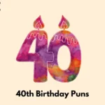 40th Birthday Puns