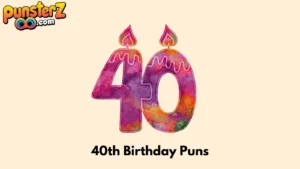 40th Birthday Puns