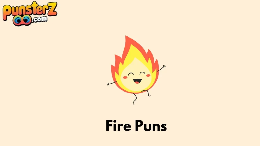 One Liner Fire Puns