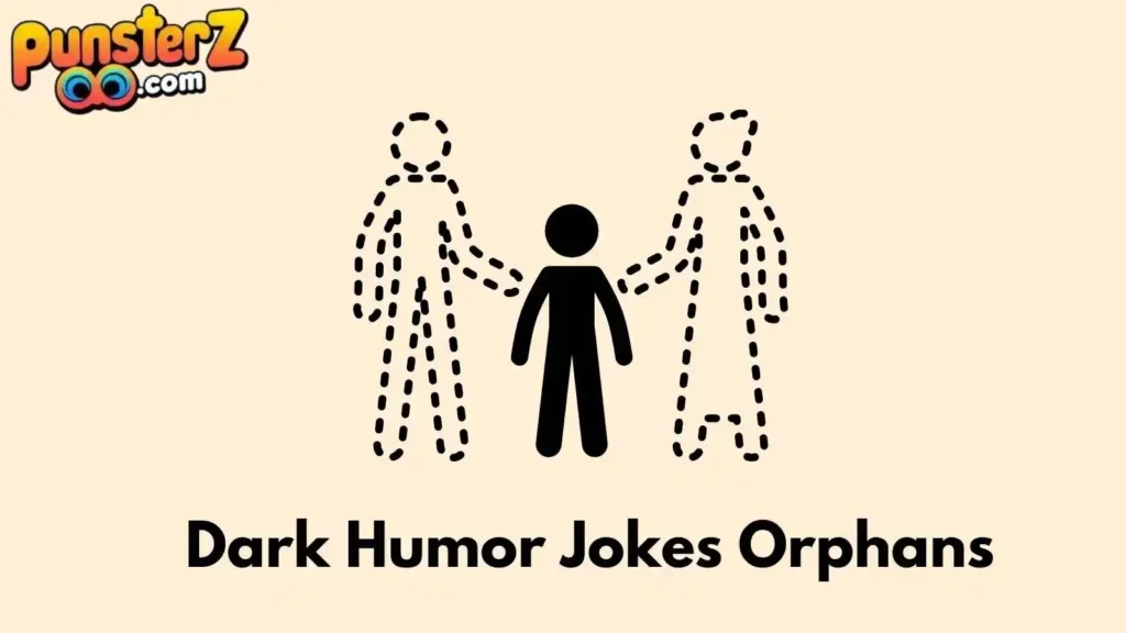 Dark Humor Jokes Orphans Reddit
