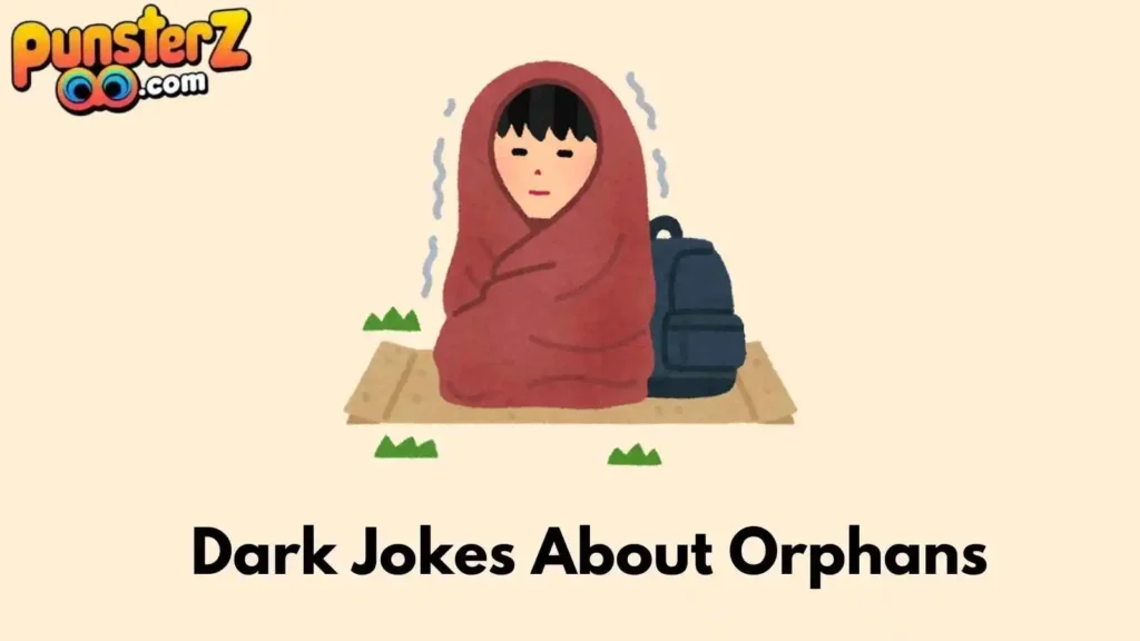 Dark Jokes About Orphans Reddit