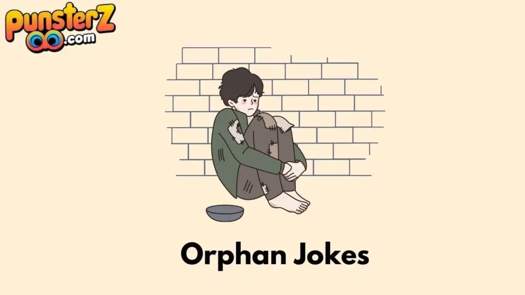 Orphan Jokes About Home